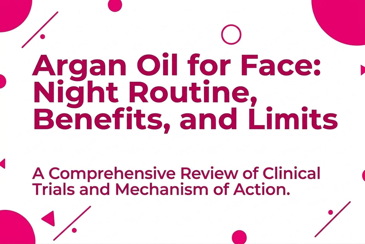 Argan Oil for Face Night Routine, Benefits, and Limits