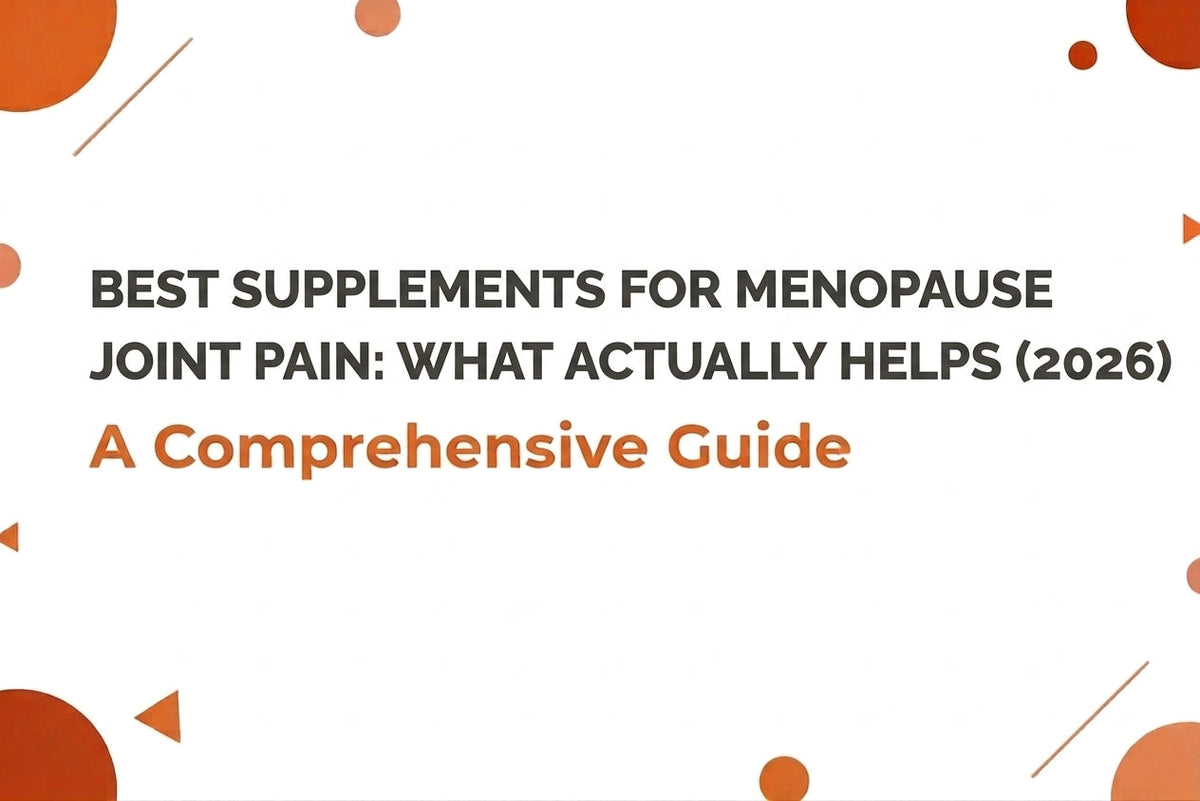 Best Supplements for Menopause Joint Pain What Actually Helps (2026)