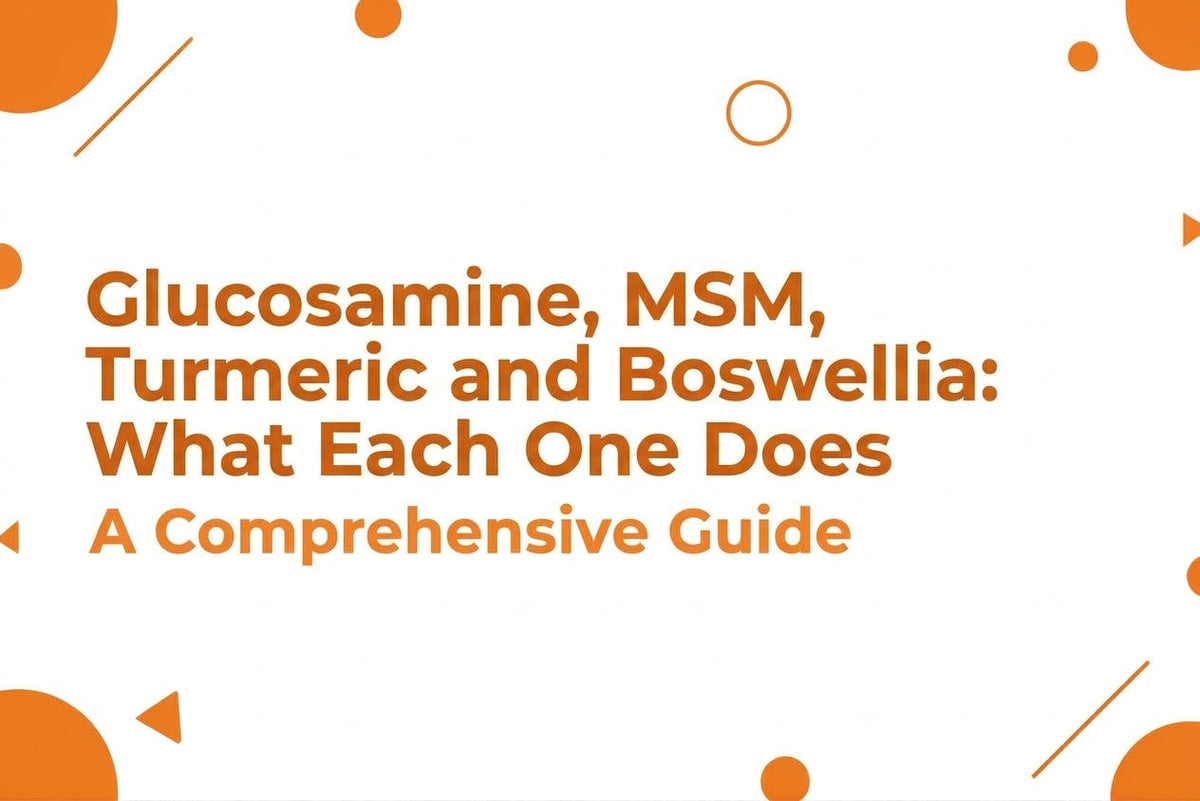 Glucosamine, MSM, Turmeric and Boswellia What Each One Does