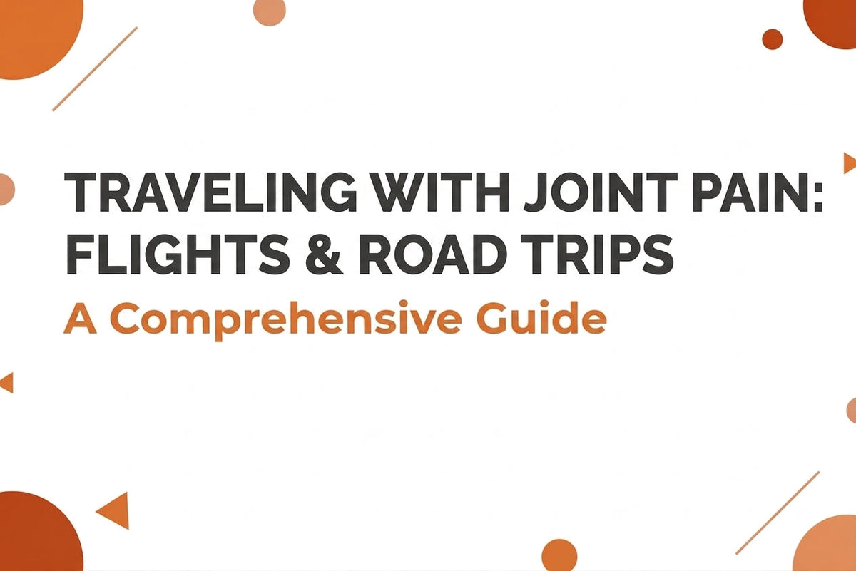 Traveling With Joint Pain Flights & Road Trips
