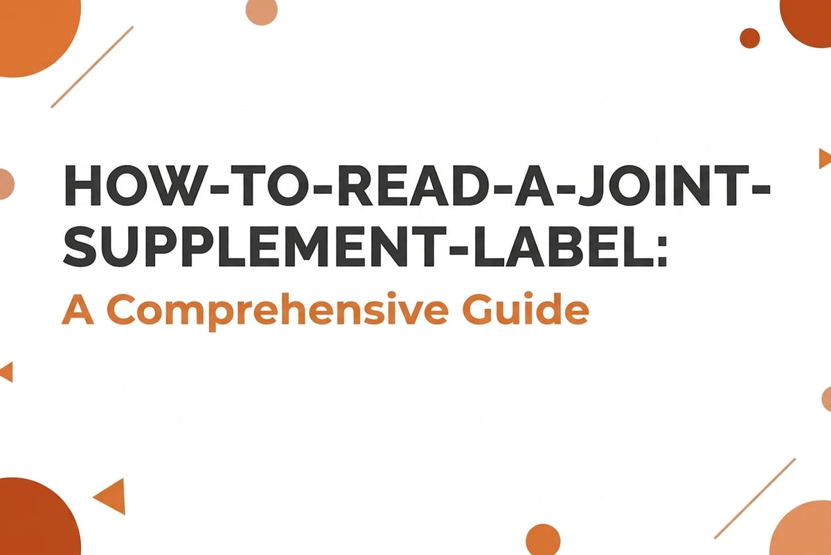 how-to-read-a-joint-supplement-label